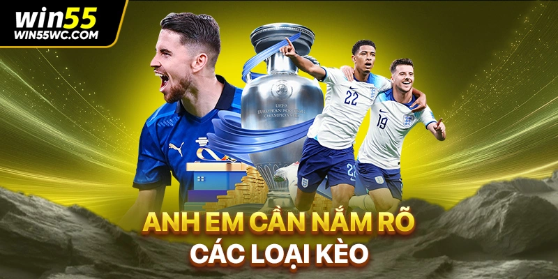 Anh em cần nắm rõ các loại kèo