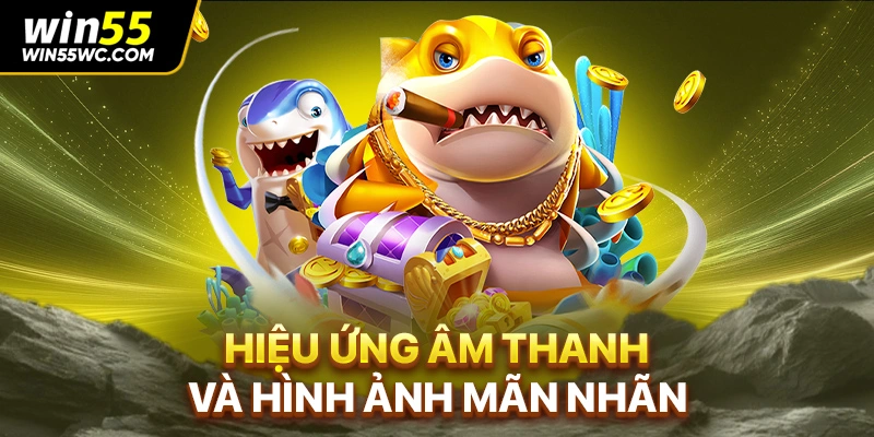 Hiệu ứng âm thanh và hình ảnh mãn nhãn