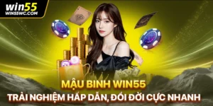 Mậu Binh Win55 - Trải Nghiệm Hấp Dẫn, Đổi Đời Cực Nhanh