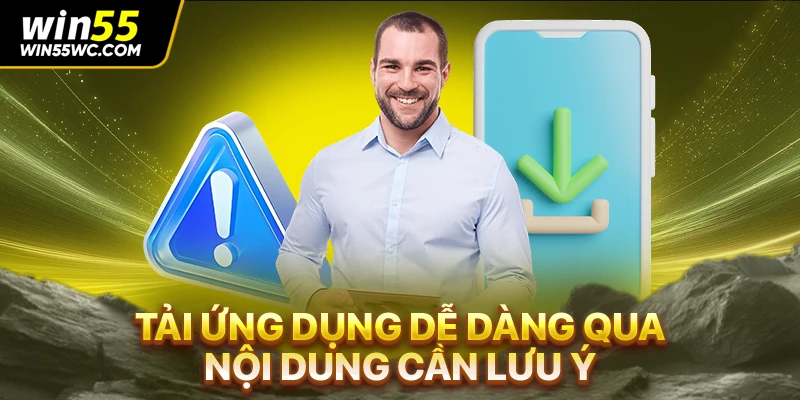 Tải ứng dụng dễ dàng qua nội dung cần lưu ý