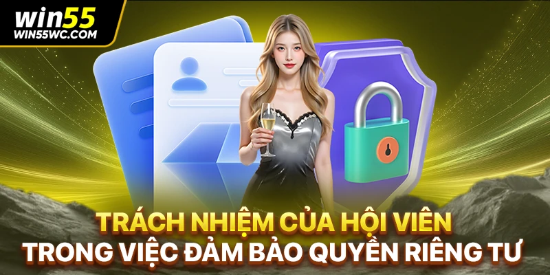 Trách nhiệm của hội viên trong việc đảm bảo quyền riêng tư