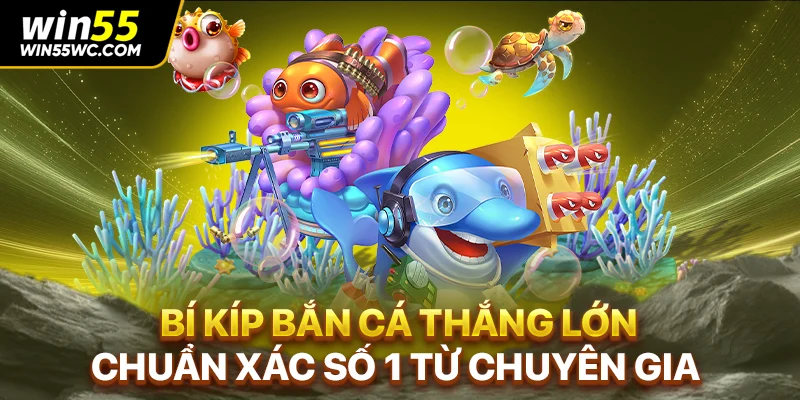 Bí Kíp Bắn Cá Thắng Lớn Chuẩn Xác Số 1 Từ Chuyên Gia
