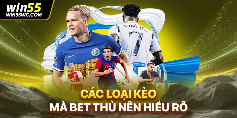 Các loại kèo mà bet thủ nên hiểu rõ