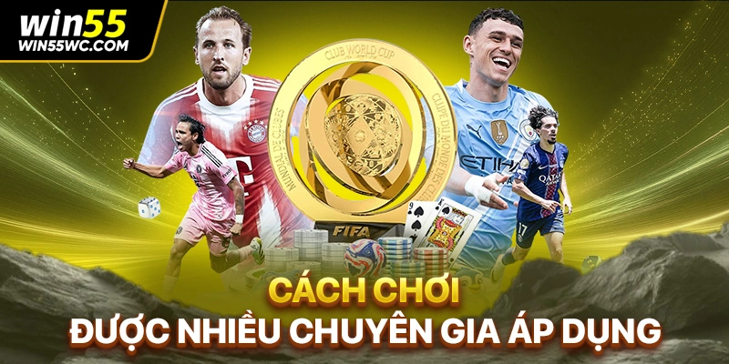 Cách chơi được nhiều chuyên gia áp dụng