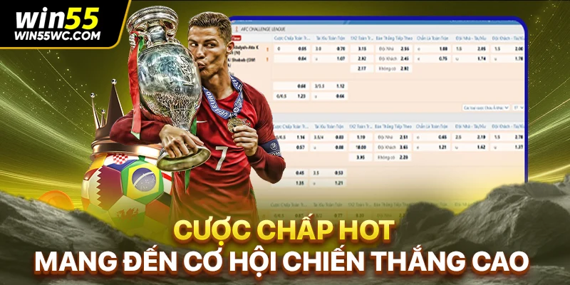 Cược chấp hot, mang đến cơ hội chiến thắng cao