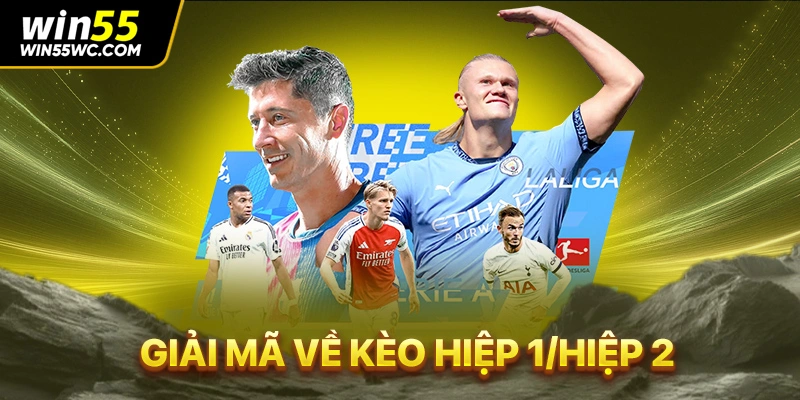Giải mã về kèo hiệp 1/hiệp 2 