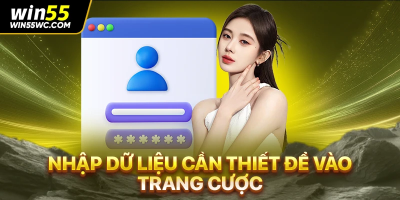 Nhập dữ liệu cần thiết để vào trang cược