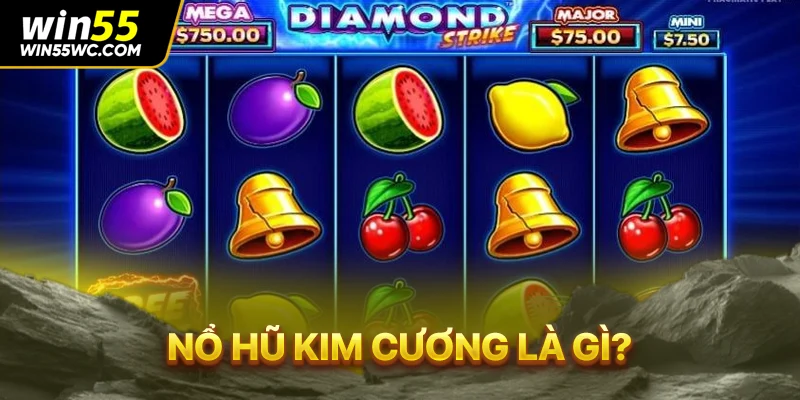 Nổ hũ kim cương là gì?