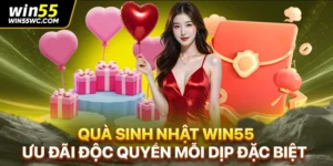 Quà Sinh Nhật WIN55 - Ưu Đãi Độc Quyền Mỗi Dịp Đặc Biệt