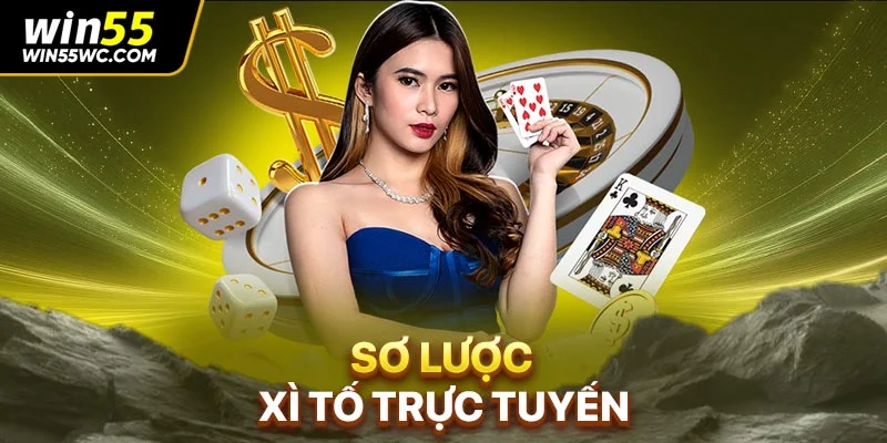 Sơ lược xì tố trực tuyến