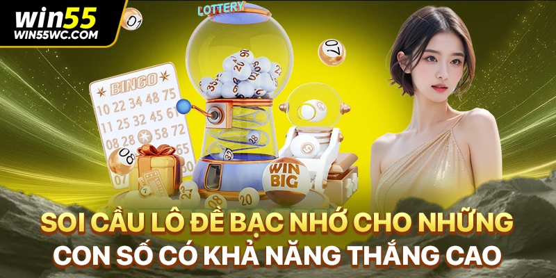 Soi cầu lô đề bạc nhớ cho những con số có khả năng thắng cao