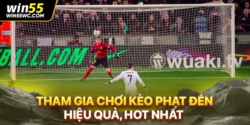 Tham gia chơi kèo phạt đền hiệu quả, hot nhất