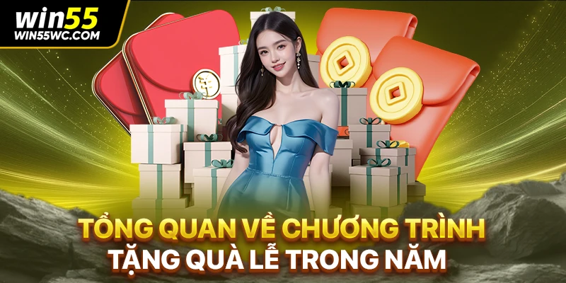 Tổng quan về chương trình tặng quà lễ trong năm 